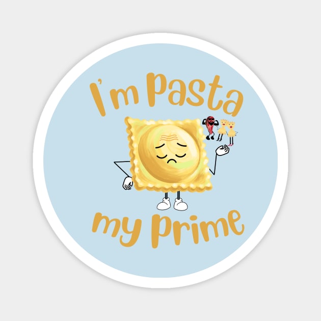 I'm Pasta my prime funny design Magnet by Katebi Designs